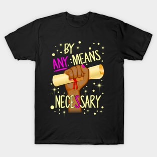 By Any Means Necessary T-Shirt